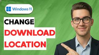 How to Change Download Location on Windows 11 [2026 Full Guide]