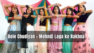 Bole Chudiyan × Mehndi Laga ke Rakhna || wedding special dance || Indian Dance Classes Imamganj ||