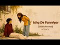Ishq De Fanniyar Slowed Reverb Lofi Song Rang De Ranjheya Instagram Trending Lofi Songs 2026