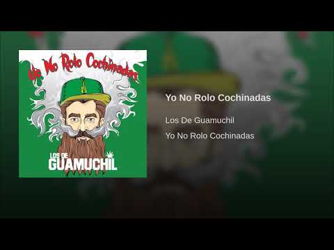Yo No Rolo Cochinadas - Los De Guamuchil