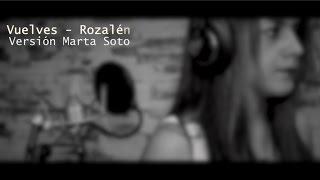 Vuelves - Rozalén (Versión Marta Soto)