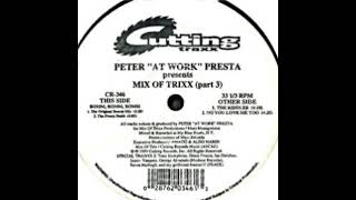 Peter "At Work" Presta – Mix of Trixx (Part 3) - (Do You Love Me Too)