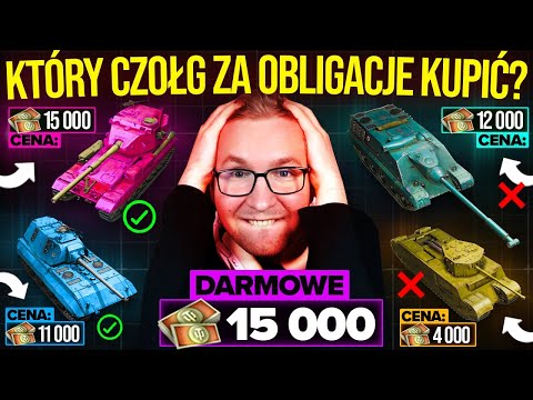KTÓRY CZOŁG za DARMOWE 15 000 OBLIGACJI KUPIĆ? - NAJLEPSZE 10,9 i 8 TIERY