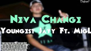 Youngest Jayy Ft. MigL - Neva Change (Audio)
