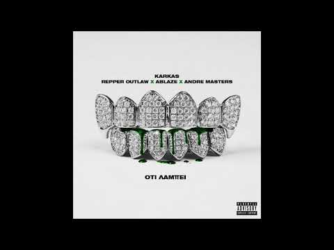 Karkas x Repper Outlaw x Ablaze x Andre Masters - Οτι Λαμπει