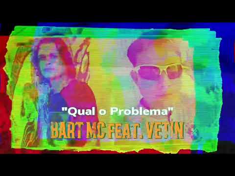Qual o problema? Bart mc feat.Vetin