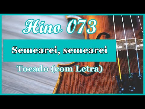Hino 73 CCB (Com Letra) Semearei semearei, Hinário 5 CCB Tocado Quarteto de Cordas, Hinos CCB