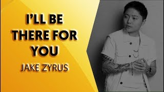 I&#39;ll Be There For You Cover  by Jake Zyrus [With Lyrics]