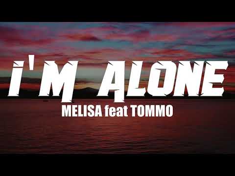 MELISA feat TOMMO - I'M ALONE by TommoProduction (Lyrics)