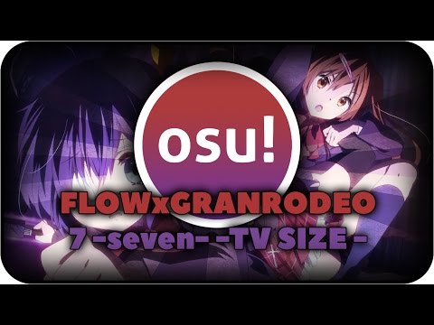 Osu! | EXPERT 154PP!!! FULLCOMBO +HD | FLOWxGRANRODEO - 7 -seven- -TV SIZE -