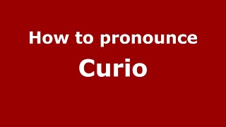 How to pronounce Curio