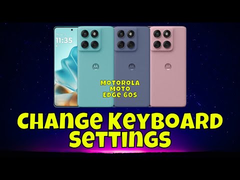 Motorola Moto Edge 60s Easy Steps to Change Keyboard Settings