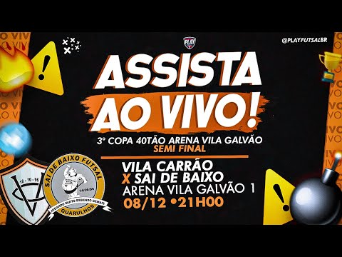 Vila Carrão v Sai de Baixo | Semi final da 3ª Copa 40Tão Arena Vila Galvão  2021 | AO VIVO