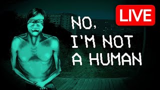 NO I'M NOT A HUMAN is FINALLY OUT! - LIVE 🔴