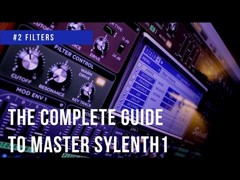 The Complete Guide To Master Sylenth1| #2 Filters