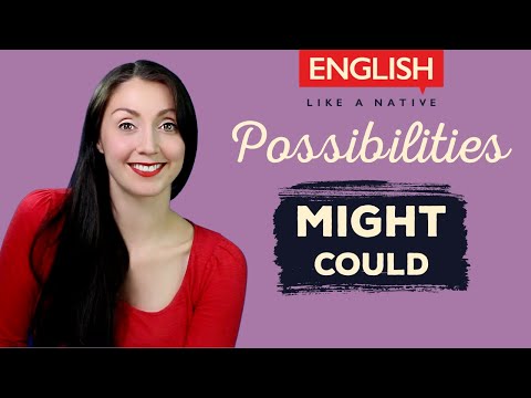 Modals In English: Might & Could / Talking About Possibilities