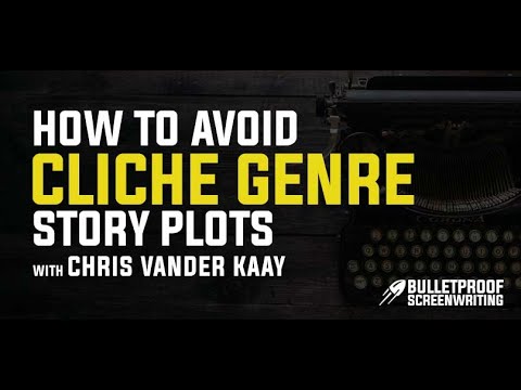 How to Avoid Cliché Genre Story Plots with Chris Vander Kaay // Bulletproof Screenwriting