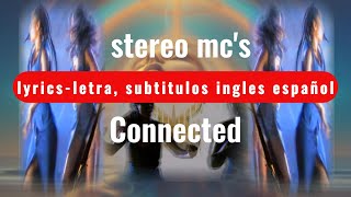Stereo mc's – Connected, lyrics-letra,  English-Spanish