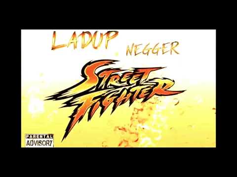 Ladup Negger - Street Fighter [Dreamy Music]