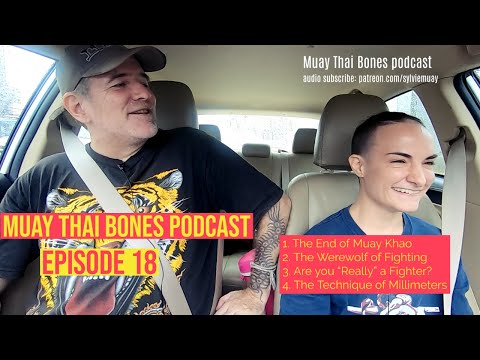 Muay Thai Bones Podcast ep 18 - The End of Muay Khao, the Werewolf of a Fighter & More