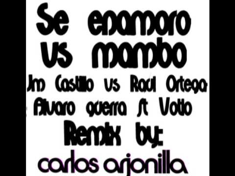 Se enamoro vs mambo: Jm Castillo vs Raul Ortega vs Alvaro Guerra ft Votio ( Remix: Carlos Arjonilla)