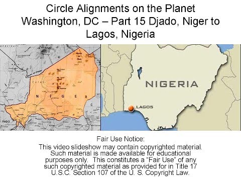 Circle Alignments on the Planet Washington, DC - Part 15 Djado, Niger to Lagos, Nigeria