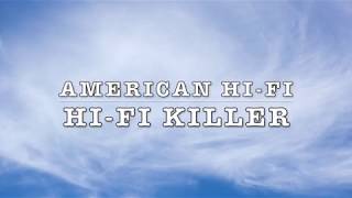 American Hi-Fi - Hi-Fi Killer (with Lyrics)