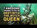 7 Awesome Things to Do in Destiny 2 The Witch Queen!