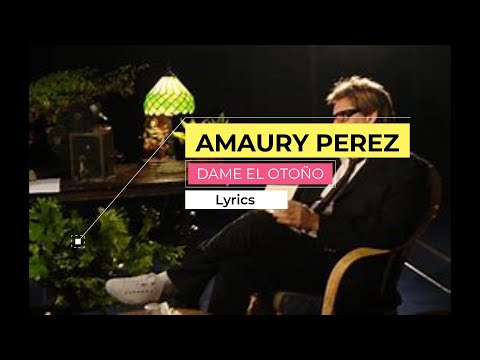Dame El Otoño - Amaury Perez
