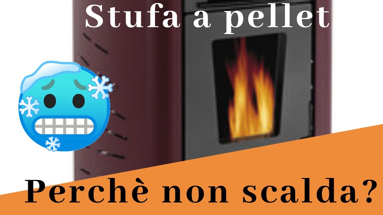 Perché la stufa non scalda