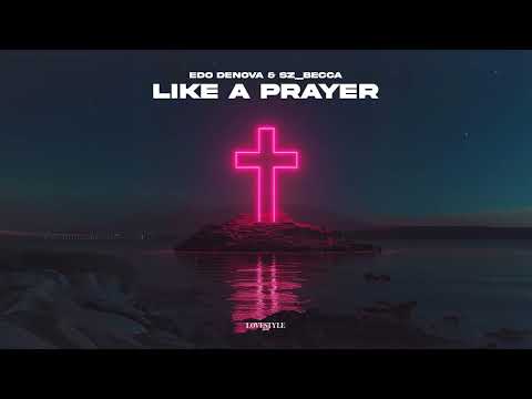 EDO DENOVA & SZ_BECCA - LIKE A PRAYER