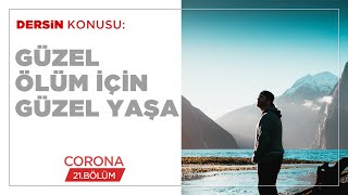 Güzel Ölüm İçin Güzel Yaşa - Corona (21.BÖLÜM)