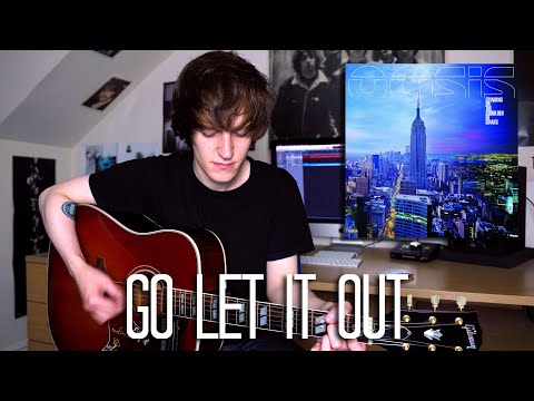 Go Let It Out - Oasis Cover