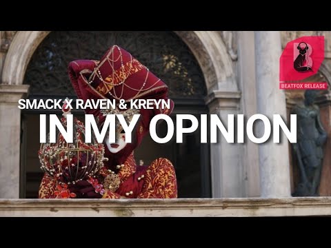 Smack x Raven & Kreyn - In My Opinion. [Official Audio]