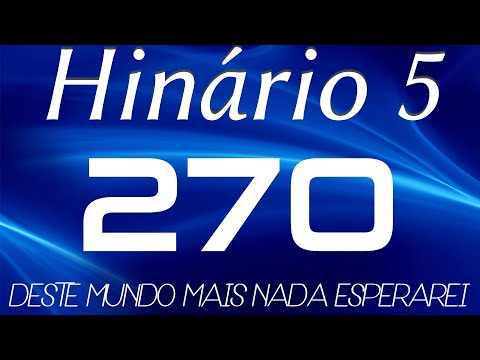 HINO 270 CCB - Deste Mundo Mais Nada Esperarei - HINÁRIO 5 COM LETRAS