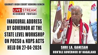 Inaugural address by Shri La. Ganesan, Hon’ble Governor of Nagaland;?>