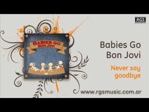 Babies Go Bon Jovi - Never say goodbye