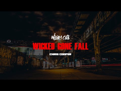 William Cata - Wicked Gone Fall (Feat. Chris Cooper)
