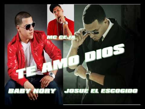 Josue El Escogido Ft. Baby Nory & Mc Ceja - TE AMO DIOS - 2012