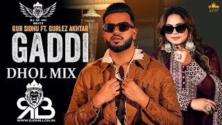 Download lagu Gaddi Dhol Mix Gur Sidhu X Gurlez Akhtar Ft.Dj AK 1411 Beatz (Ultimate Dhol Beat Nation) mp3