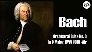 BACH - ORCHESTRAL SUITE NO. 3 IN D MAJOR, BWV 1068: II – AIR