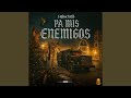 PA MIS ENEMIGOS