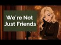 You Thought This Was Just Friends Think Again Soft Dom Date Confession Friends To Lovers ASMR