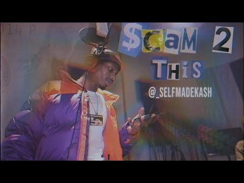 Selfmade Kash - Scam 2 This 💳🐐🔥