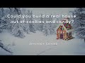 Could you build a real house out of cookies and candy?