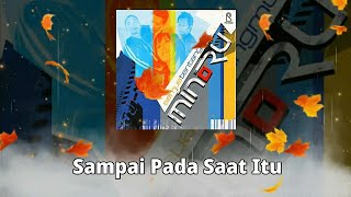 Download lagu Minoru - Sampai Pada Saat Itu (Lirik) mp3 Download lagu Minoru - Sampai Pada Saat Itu (Lirik) mp3