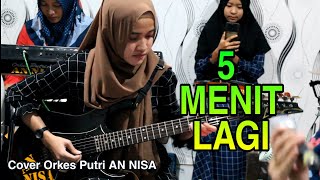 Download lagu Lima Menit Lagi Orkes Putri AN NISA mp3