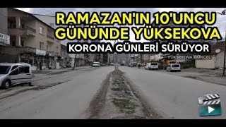 Ramazan'ın 10'uncu Gününde Yüksekova: Korona Günleri Sürüyor