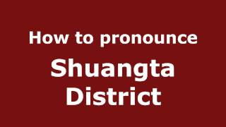 How to pronounce Shuangta District