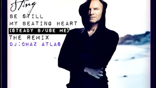 Sting - Be Still My Beating Heart (Steady B/Use Me REMIX)